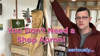 You Don’t Need a Shop Apron! - Hand Tool Woodworking