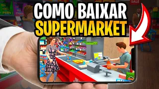 COMO BAIXAR SUPERMARKET SIMULATOR NO CELULAR (ANDROID E IPHONE) DE GRAÇA DE PC NO CELULAR 2024