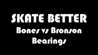 Skate Better- Bearings Review (Bones vs Bronson)