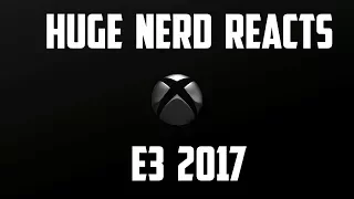 HUGE NERD REACTS TO MICROSOFT E3 2017!