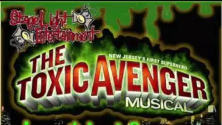 THE TOXIC AVENGER MUSICAL:  Long Island Premiere