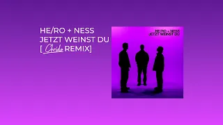 HE/RO x NESS - JETZT WEINST DU [CHRIDO REMIX]