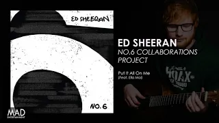 Ed Sheeran - Put It All On Me