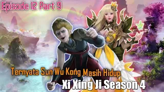 Xi Xing Ji Season 4 Eisode 12 Part 9 Ternyata Sun Wu Kong Masih Hidup