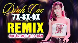 LK NHẠC TRẺ REMIX 7X 8X 9X MỚI NHẤT 2023 - NHẠC SÀN VŨ TRƯỜNG DJ MAX PHÊ - 100% Chuẩn Mực Thư Giãn