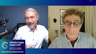 Healing Trauma Through Transparent Communication | Dr. Gabor Maté | Collective Trauma Summit