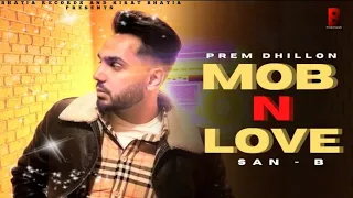 MOB n LOVE - Prem Dhillon (Official Video) | Opi Music | New Love Song Punjabi5Likes