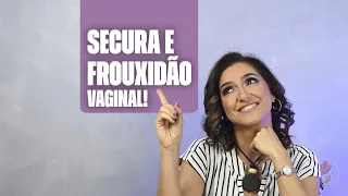 Secura e Frouxidão Vaginal!