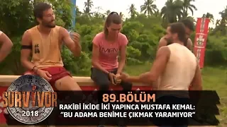 Survivor 2018  | 89. Bölüm | Mustafa Kemal: "Bu Adama Benimle Oynamak Yaramıyor"