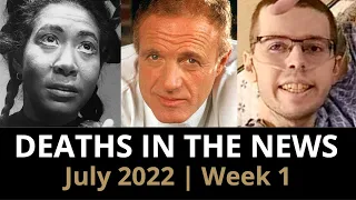 Who Died: July 2022, Week 1 | News & Reactions