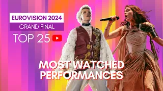 Eurovision 2024: Grand Final - Top 25 MOST WATCHED PERFORMANCES