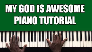 My God Is Awesome He Can Move Mountains Piano Tutorial