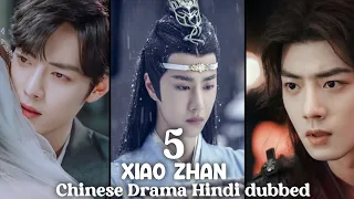 Xiao Zhan Top 5 Drama Hindi dubbed | Xiao Zhan | Historical | Fantasy | Fantasy | Drama Hindi dubbed