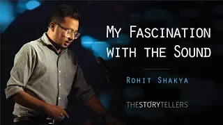 The Storytellers: My Fascination with the Sound - Mr. Rohit Shakya(Jindabad/Fuzz Factory)