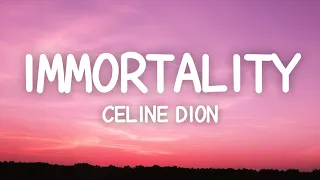 Celine Dion - Immortality (Lyrics)