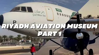 Riyadh Aviation Museum | Part 1 | vlog