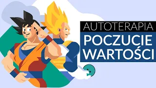 Jak zwiększyć poczucie własnej wartości? AUTOTERAPIA