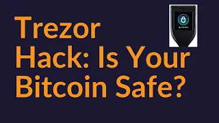 Trezor Hack: Is Your Bitcoin At Risk?