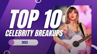 TOP 10 CELEBRITY BREAKUPS OF 2023