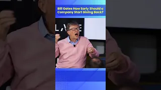 bill gates how early should a company start giving back  1