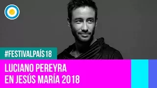 Festival País '18 - Luciano Pereyra en el Festival Nacional de Jesús María