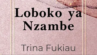 Loboko ya nzambe - Trina Fukiau (lyrics/parole/songtext)