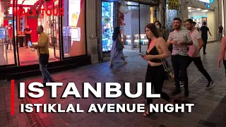 NIGHT LIFE  IN ISTANBUL ISTIKLAL AVENUE | Walking Tour | Aug 25 4K UHD 60FPS