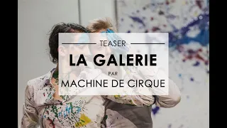 MACHINE DE CIRQUE - La Galerie | TEASER