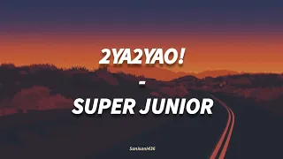 SUPER JUNIOR - 2YA2YAO! [LIRIK SUB INDO]