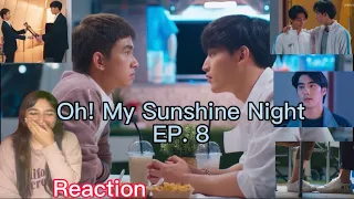 Reaction/ reacción เลิฟ@นาย Oh My Sunshine Night Ep. 8 #reaction #ohmysunshinenight #bl