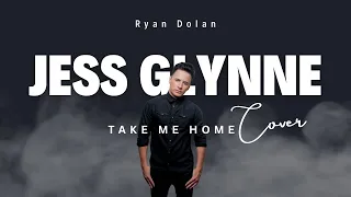Jess Glynne - Take me home (Cover by Ryan Dolan)