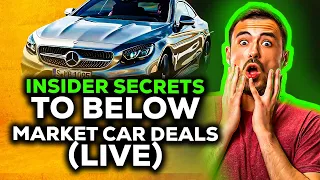 Insider Secrets to Below Market Car Deals LIVE