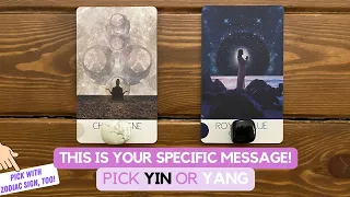 This is Your Specific Message - Pick Yin or Yang! | Timeless Reading