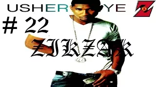 КОГДА ЛЮБИШЬ ПЕТЬ usher yeah # 22 Zikzak