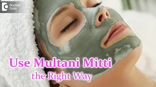 Use of Multani Mitti / Fuller’s Earth on skin. Pros & Cons - Dr. Rasya Dixit | Doctors' Circle