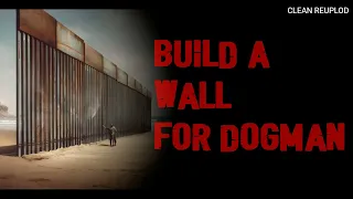 Build That Wall For Dogman #scary #creepy #bigfoot #paranormal #dogman