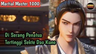 Martial Master 1000 ‼️Di Serang Penatua Tertinggi Sekte Dao Kuno