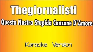 Thegiornalisti -   Questa nostra stupida canzone d'amore (versione Karaoke Academy Italia)