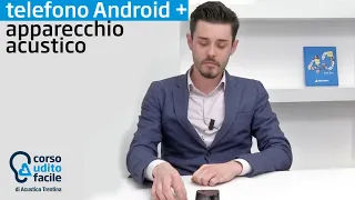 Come collegare i tuoi apparecchi acustici ad un telefono android