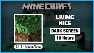 🎧  Minecraft C418: Living Mice | Minecraft Music | 10 Hours in Dark Screen