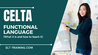 CELTA -Functional Language (what it is and how to teach it)