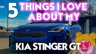 5 THINGS I LOVE ABOUT MY KIA STINGER