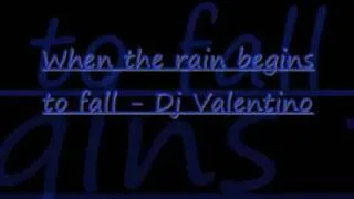 When the rain begins to fall - Dj Valentino