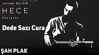 Sercan Öztürk - Dede Sazı Cura [ Şah Plak 2019 ]