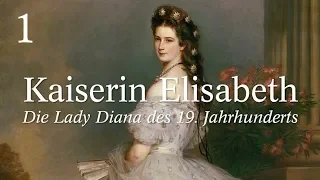 Empress Elisabeth (Sisi) - The Lady Diana of the 19th century