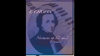 F. CHOPIN  : Nocturne op. 62  no. 2  ( classical piano )