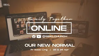 [FULL SERVICE]: Family Together Online: Our New Normal - Pr Isaac Ling // 26 April 2020