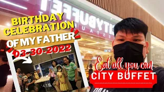 CITY BUFFET SM Fairview | Eat all you can | Birthday Family Bonding