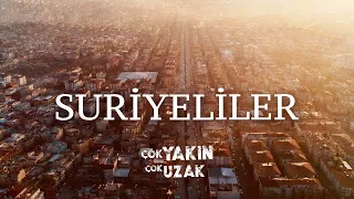 Çok Yakın Çok Uzak - Suriyeliler | 1. Bölüm | GAİN Orijinal Belgesel