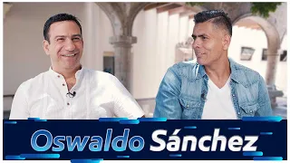 La historia de Oswaldo Sanchez | Entrevista completa